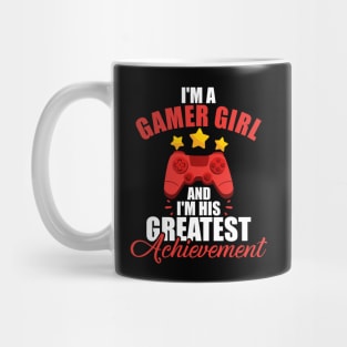 I'm a Gamer Girl and I'm His Greatest Achievement Mug